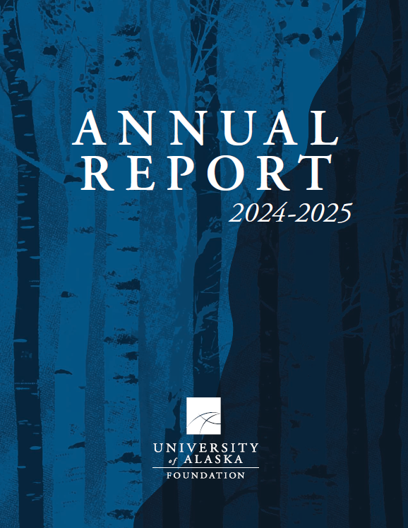 2024 For Alaska Campaign/Annual Report FY25 UA Foundation Annual Report