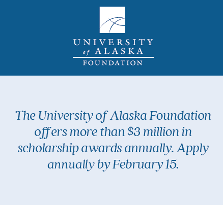 Text image: The University of Alaska Foundation offers more than $3 million in scholarship awards annually. Apply annually by February 15.