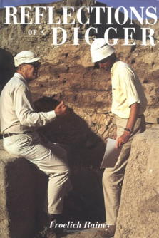 Cover of Dr. Rainey's memoir "Reflections of a Digger, Fifty Years of World Archaeology"